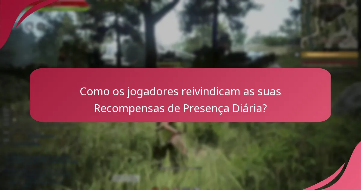 Quais itens podem ser ganhos através das Recompensas de Presença Diária?