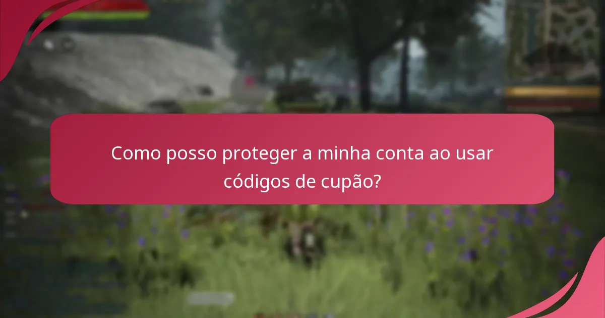 Quais medidas de segurança devo considerar ao usar códigos de cupão?