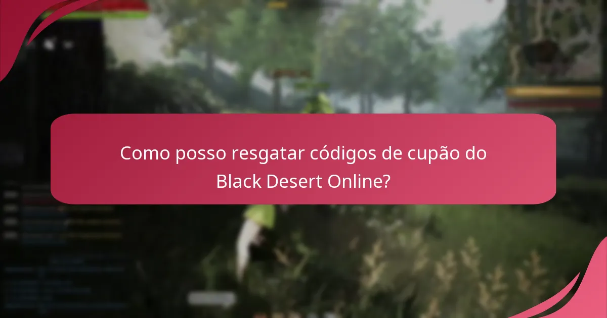 Como posso resgatar códigos de cupão do Black Desert Online?