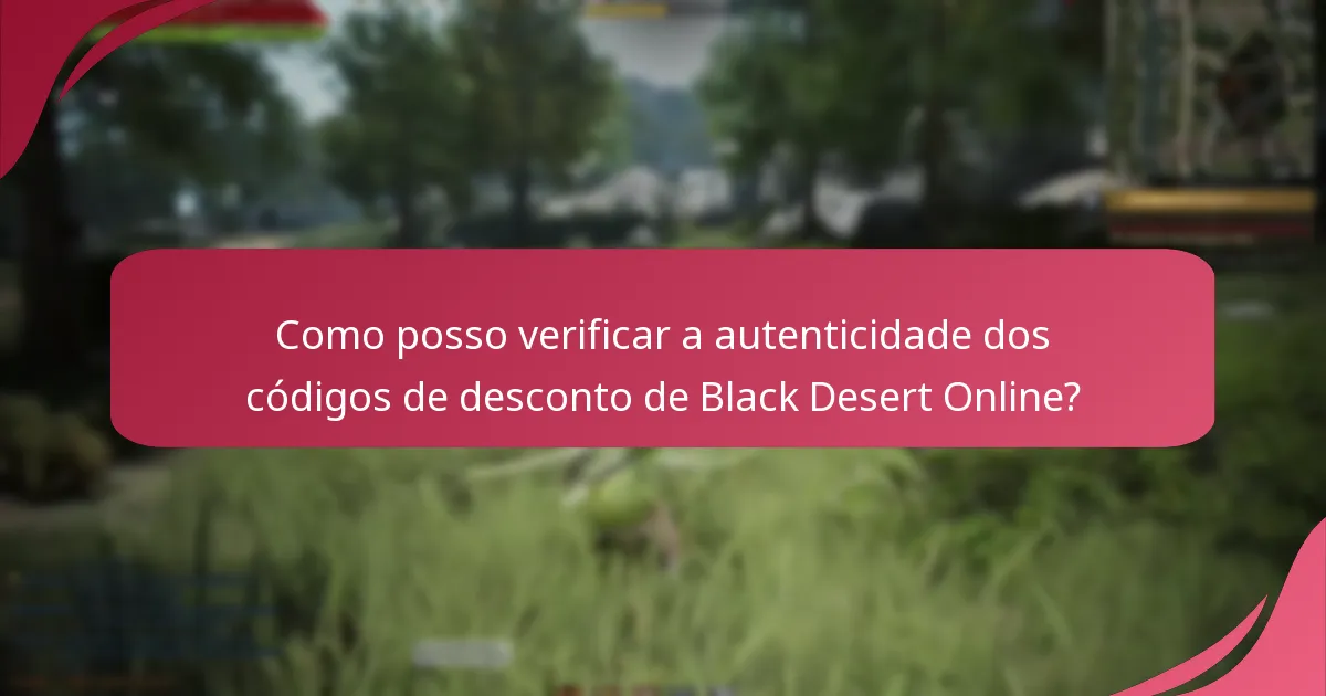 Quão fiáveis são as fontes de códigos de desconto de Black Desert Online?
