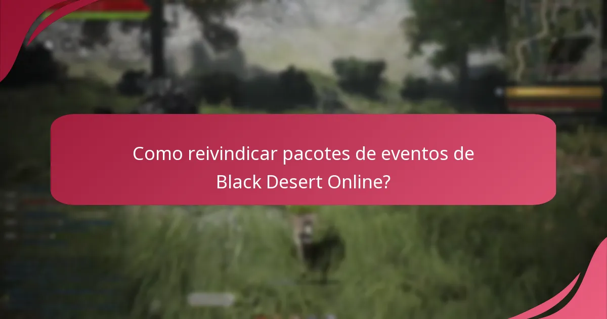 Como reivindicar pacotes de eventos de Black Desert Online?