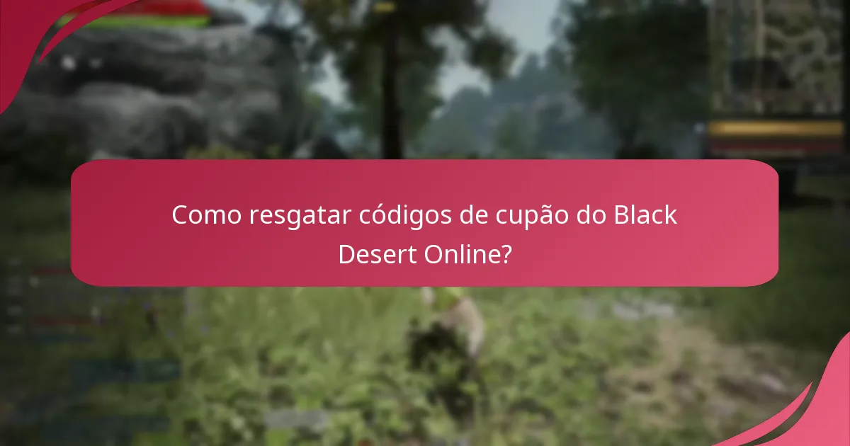 Como resgatar códigos de cupão do Black Desert Online?