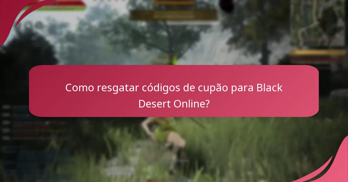 Como resgatar códigos de cupão para Black Desert Online?