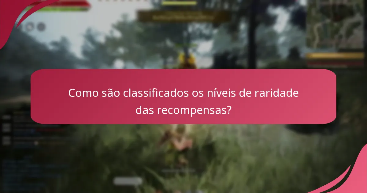 Como são classificados os níveis de raridade das recompensas?