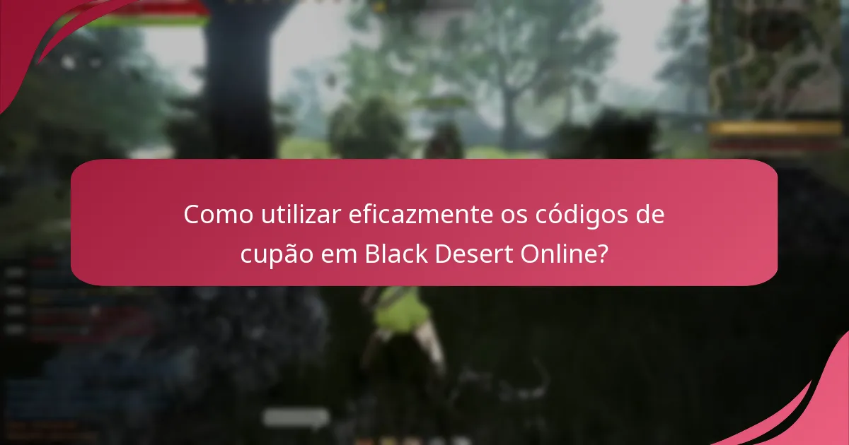 Quais códigos de cupão atuais estão disponíveis para Black Desert Online?