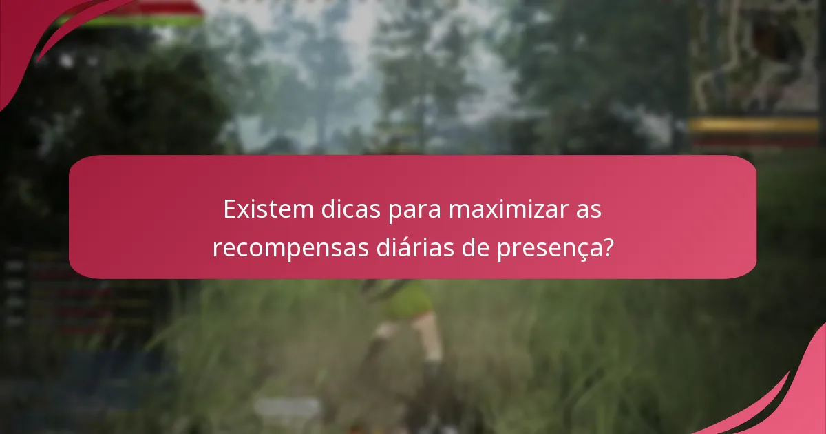 Quais recompensas estão disponíveis através da Presença Diária?