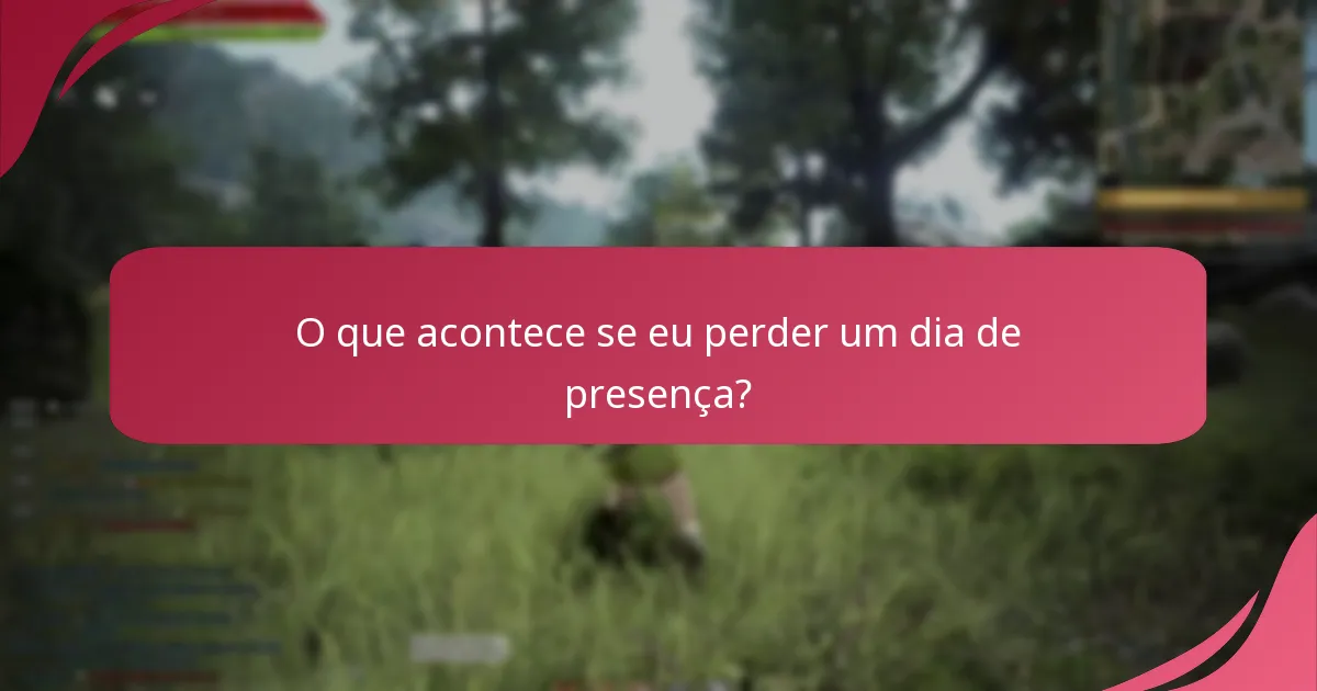 O que acontece se eu perder um dia de presença?