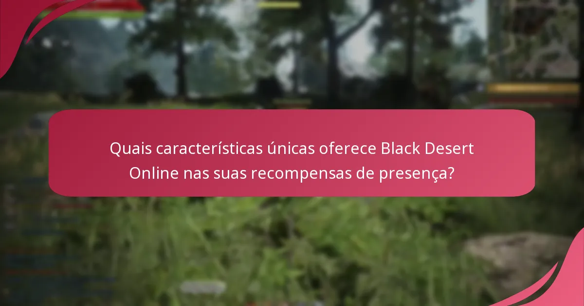 Como as recompensas de presença impactam o envolvimento dos jogadores em Black Desert Online?