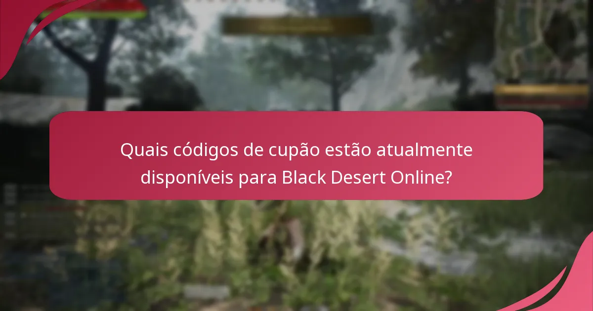 Quais códigos de cupão estão atualmente disponíveis para Black Desert Online?