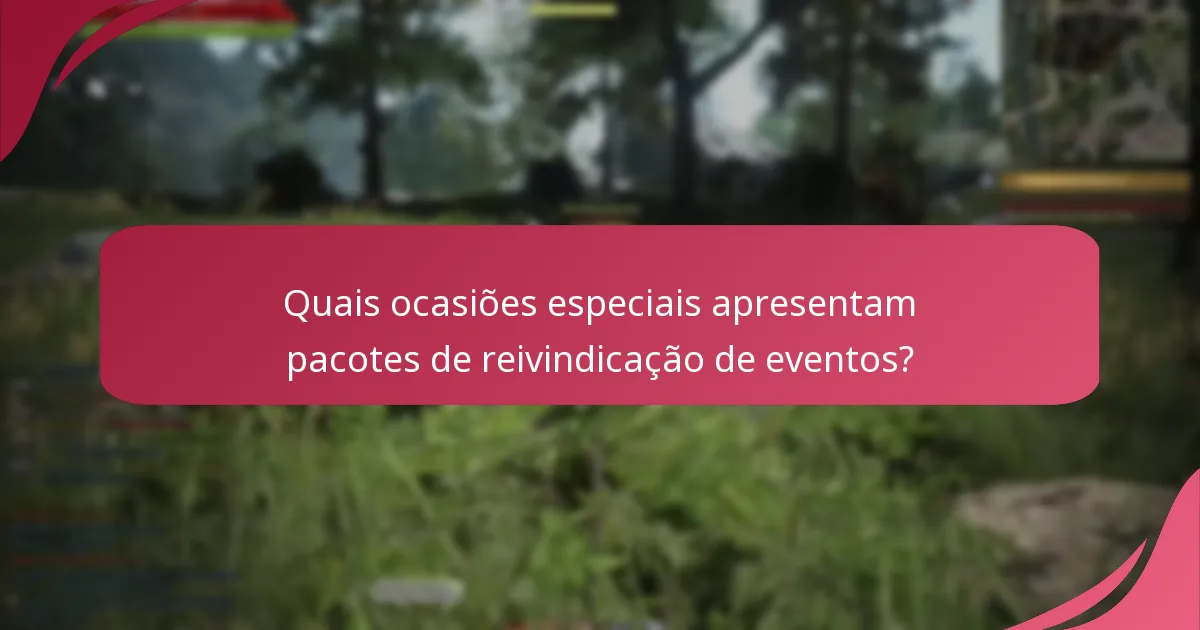 Quais ocasiões especiais apresentam pacotes de reivindicação de eventos?
