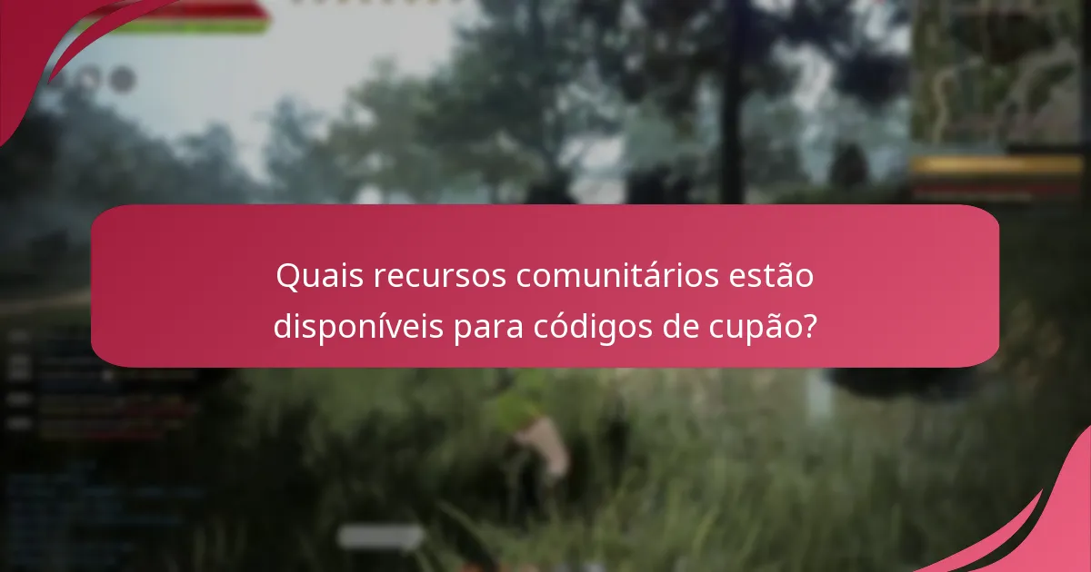 Quais recursos comunitários estão disponíveis para códigos de cupão?