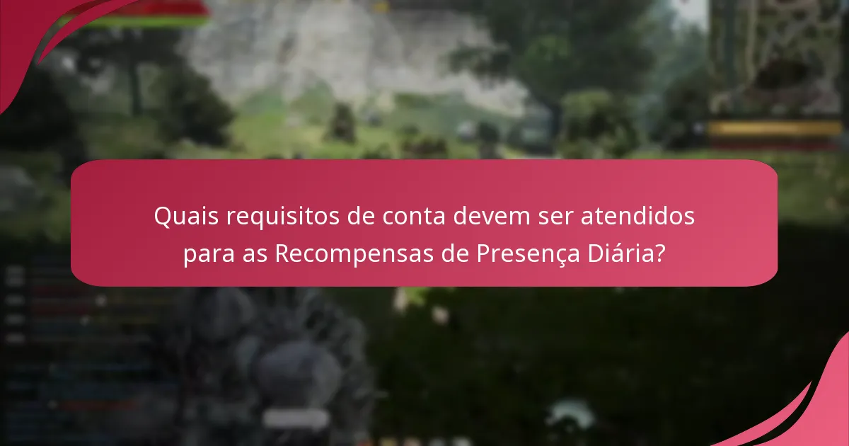 Como os jogadores podem maximizar suas Recompensas de Presença Diária?