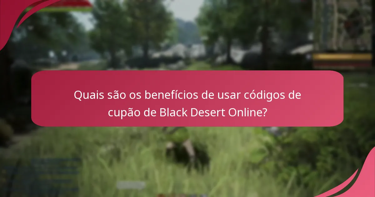 Quais são os benefícios de usar códigos de cupão de Black Desert Online?